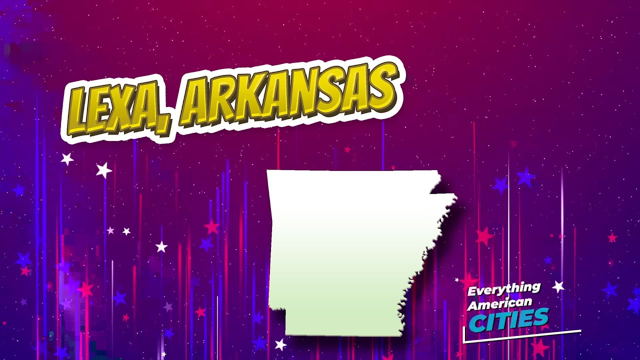 Lexa, Arkansas ⭐️🌎 AMERICAN CITIES 🌎⭐️ YouTube
