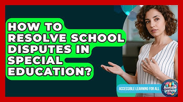 How To Resolve School Disputes In Special Education? - Accessible Learning For All