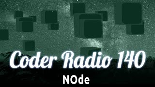 NOde | Coder Radio 140