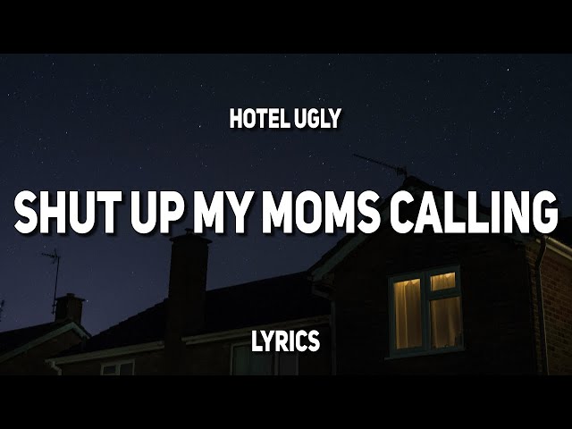 Hotel Ugly - Shut Up My Moms Calling (Lyrics) class=
