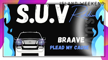 BRAAVE | PLEAD MY CAUSE | SUV RIDDIM | MW PROD