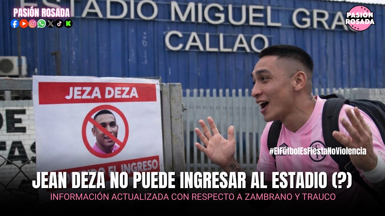 🚨 ZAMBRANO Y TRAUCO CASI LISTOS EN BOYS | LA VERDAD SOBRE JEAN DEZA | PASIÓN ROSADA