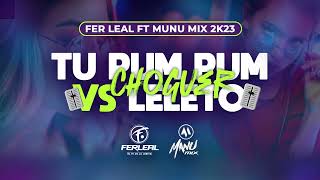 TU PUM PUM vs LELETO (Choguer) - Fer Leal ft Manu Mix 2k23