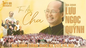 Cha Gioan Lưu Ngọc Quỳnh - Nguyên đặc trách Gia Đình Công Giáo Xa Quê Hà Nội