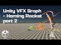 Unity VFX Graph Homing Rocket - part 2