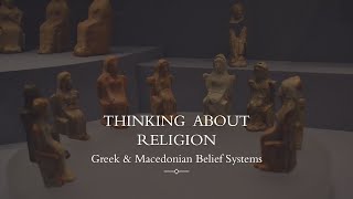 Thinking about Religion: Greek and Macedonian Belief Systems