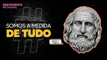 O que significa dizer que o homem é a medida de todas as coisas?