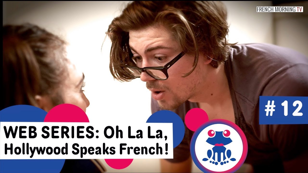 Web series to Learn French #12: How to Describe someone - Season 1: Oh La La Hollywood Speaks French french fry recipe