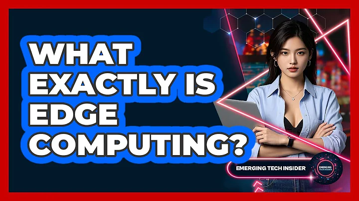 What Exactly Is Edge Computing? - Emerging Tech Insider