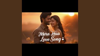 Mera Hua | Heart Touching Romantic Song | Original Hindi Song