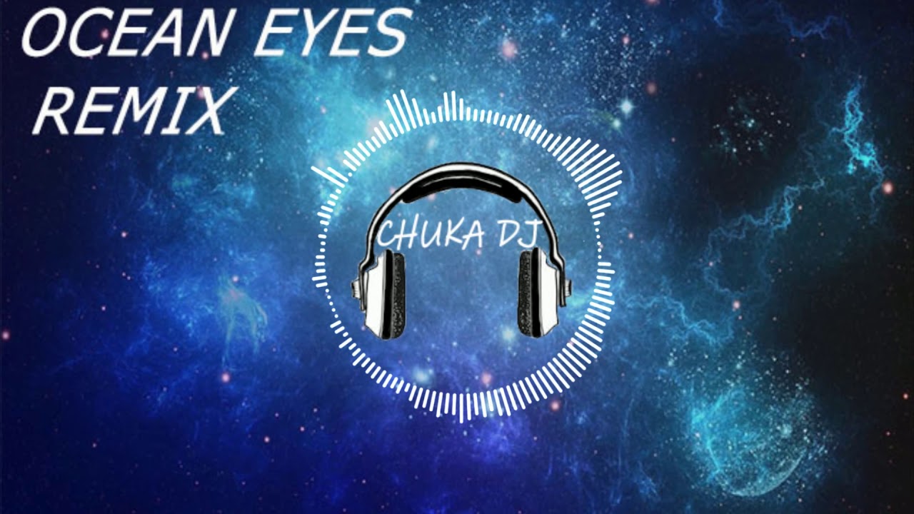 OCEAN EYES REMIX YouTube