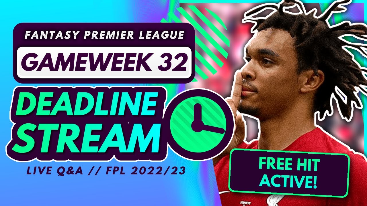 FPL GW32 DEADLINE STREAM! - Bench Boost Plan, Team News and QandA! Fantasy Premier League 2022/23