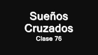 Video thumbnail of "Clase 76 - Sueños Cruzados"