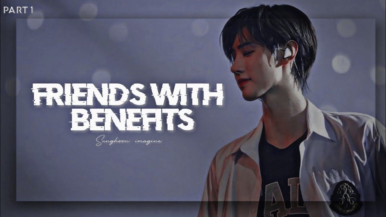 Sunghoon Oneshot || Imagine Sunghoon as your friends with benefits 15+|| Enhypen ff [Part 1]