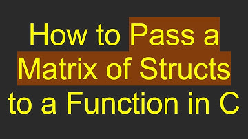 How to Pass a Matrix of Structs to a Function in C