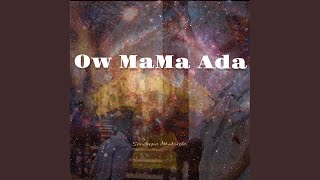 Ow MaMa Ada