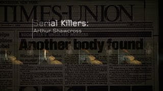 Arthur Shawcross - [Crimes That Shook The World] - Serial Killer Documentary (Discovery Channel)
