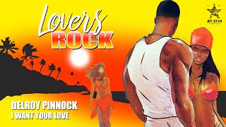 Delroy Pinnock - I Want Your Love (Official Audio) | Jet Star