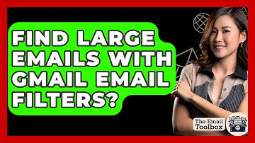 Find Large Emails With Gmail Email Filters? - TheEmailToolbox.com