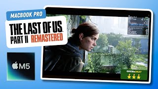 The Last of Us Part II Remastered — MacBook Pro M5 (14-inch | 16GB) FPS Performance Test