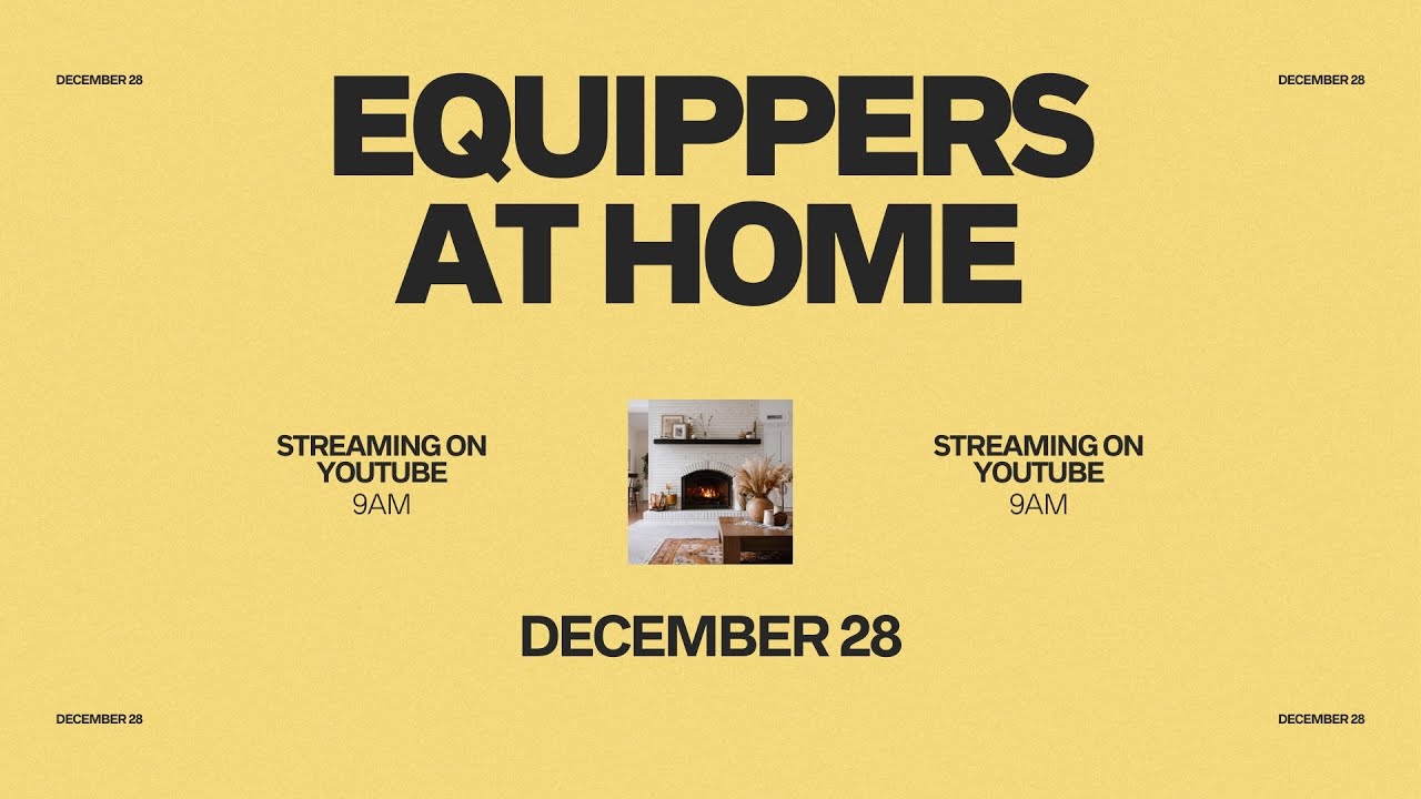 Equippers at Home 2025