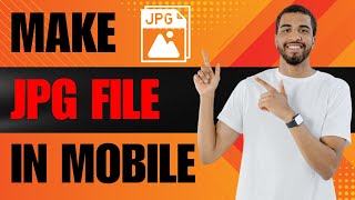 How to Make JPG file in Mobile (2024)