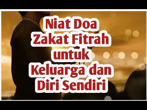 Niat Doa Zakat Fitrah untuk Keluarga dan Diri Sendiri