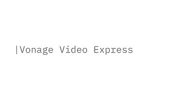 Vonage Video Express - Video API for Web Developers
