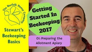 01: Allotment Apiary - Getting Started in Beekeeping 2017 #Beekeeping Basics
