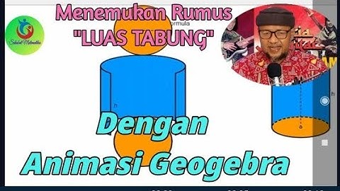 Vid9/2: Luas Permukaan Tabung dengan Animasi Geogebra Matematika SMP Kelas 9