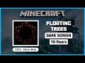 🎧  Minecraft C418: Floating Trees | Minecraft Music | 10 Hours in Dark Screen