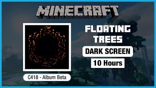 🎧  Minecraft C418: Floating Trees | Minecraft Music | 10 Hours in Dark Screen