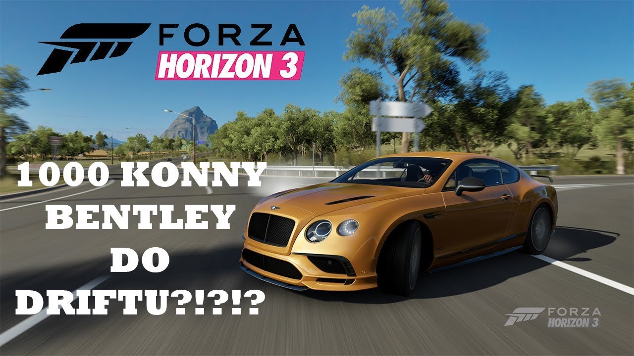 1000 KONNY BENTLEY DO DRIFTU?!?! FORZA HORIZON 3 YouTube