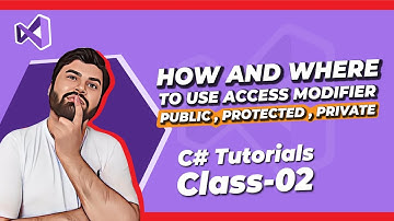 C# Tutorial: How and where to use which access modifier in C# (Urdu | Hindi) - Class 02
