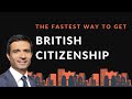 The Fastest Way to get British Citizenship