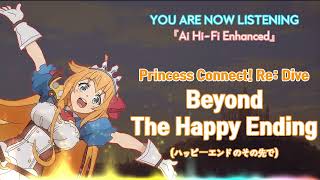 Princess Connect - Beyond The Happy Ending [Ai Hi-Fi Enhanced💯]