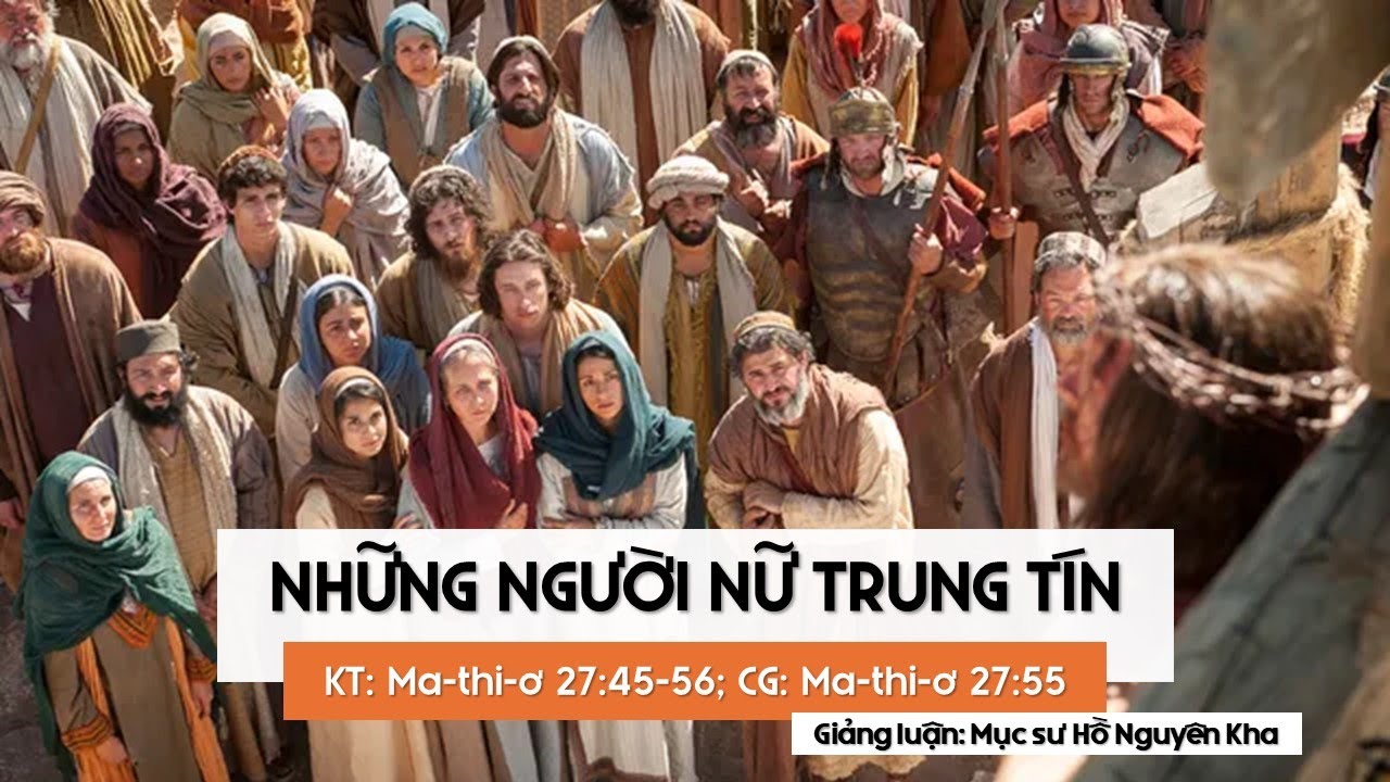 CTTP 2024.05.12  NHỮNG NGƯỜI NỮ TRUNG TÍN