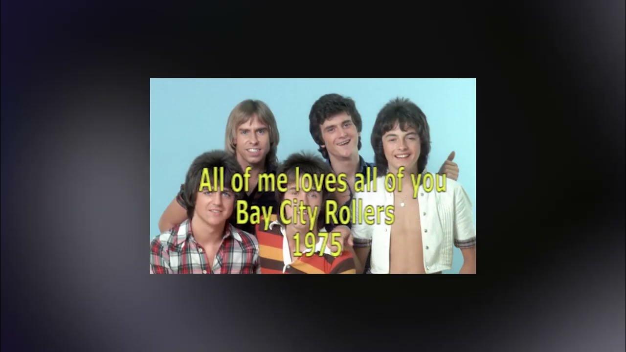 Bay City Rollers - All of me loves all of you 1975 LYRICS Bay City Rollers - All of me loves all of you 1975 LYRICS