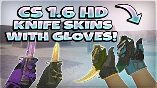 CS 1.6 HD KNIFE SKINS WITH GLOVES! ⚡️ | Counter Strike