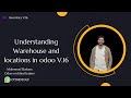 Inventory V 16 Understanding Warehouse And Locations In Odoo V 16 افهم يعنى ايه مخزن وسعه تخزينيه 