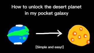 How To Unlock The Desert Planet In My Pocket Galaxy