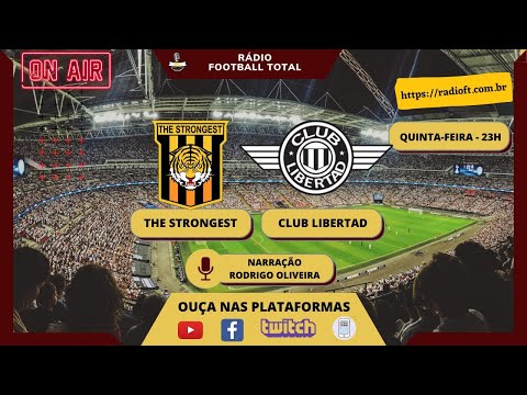🔴 [AO VIVO] THE STRONGEST X CLUB LIBERTAD - CONMEBOL LIBERTDORES - NARRAÇÃO