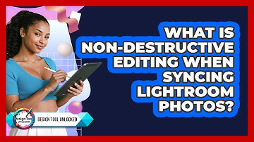 What Is Non-destructive Editing When Syncing Lightroom Photos? - Design Tool Unlocked