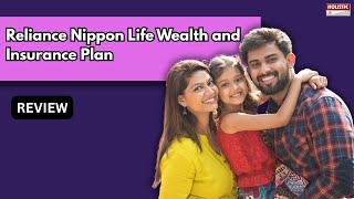 Reliance Nippon Life Wealth and Insurance Plan: Good or Bad? ULIP Review | Holistic Investment