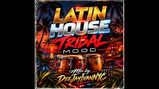 Latin House Tribal Mood (Mixed by DeeJayIvanNYC)