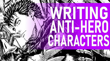 How To Write An Anti-Hero (For Manga, Comics & Light Novels)