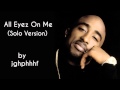 2Pac - All Eyez On Me (Solo Version)