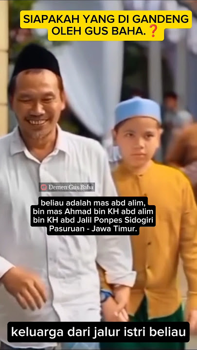 Gus baha gandeng tangan mas abd alim, bin mas Ahmad bin KH abd alim bin KH abd Jalil Sidogiri