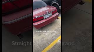 Straight pipe grand marquis 1999