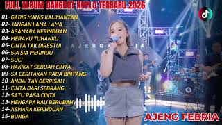  Album Ajeng Febria  Gadis Manis Kalimantan Jangan Lama Lama Terbaru 2026
